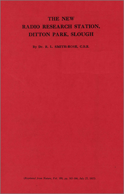 The new Radio Research Station, Ditton Park, Slough (A monograph by RL Smith-Rose reprinted from Nature, 27 July 1957)